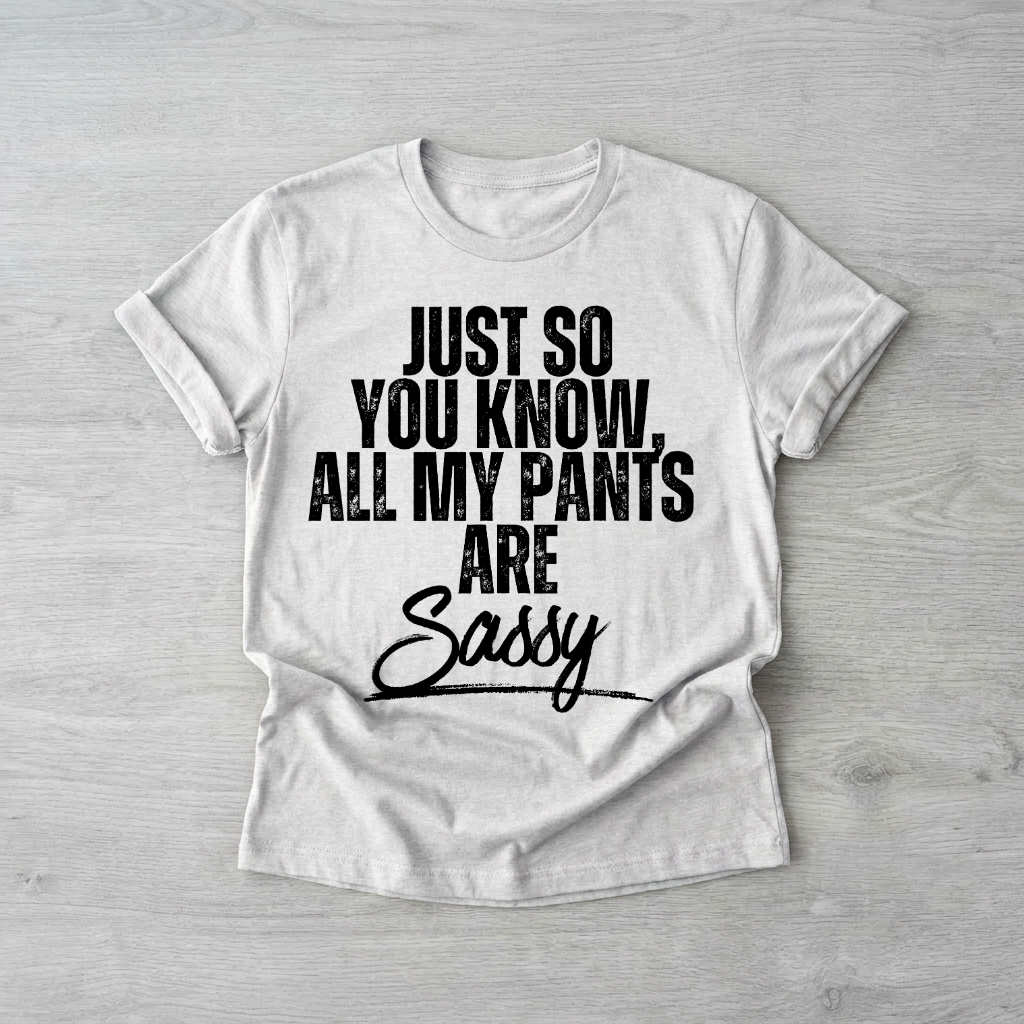 All of my pants are sassy | Printed