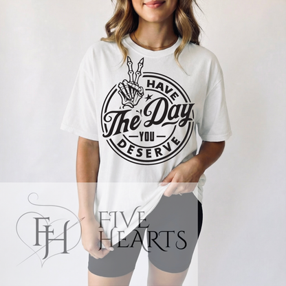 Day you deserve | Graphic Tee | DTF Printed