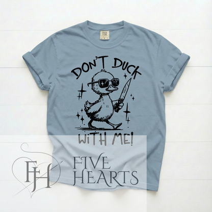 Don’t Duck With Me | Graphic Tee | DTF Printed