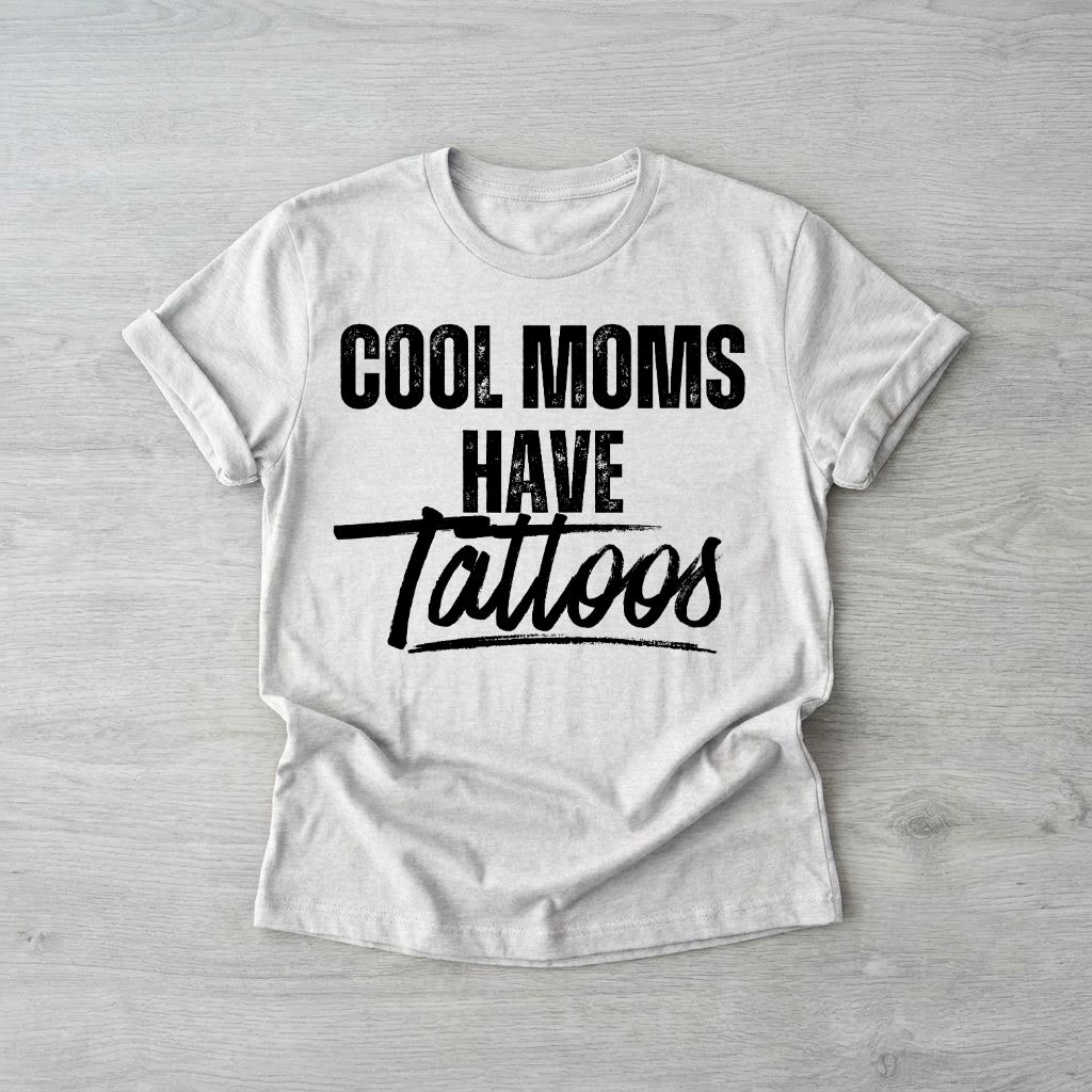 Cool moms have tattoos | Printed