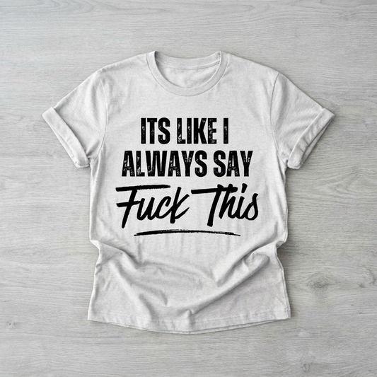 It's like I always say...| Printed