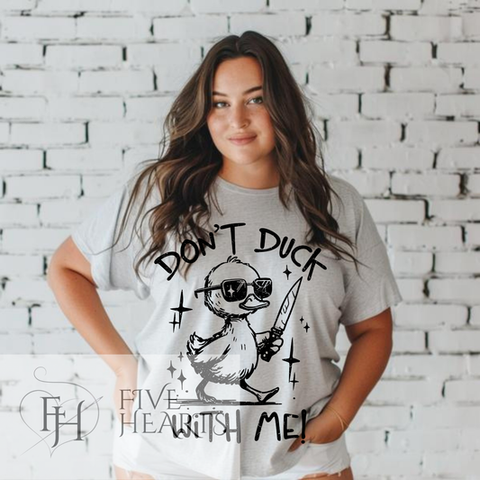 Don’t Duck With Me | Graphic Tee | DTF Printed