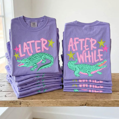 Later Gator | Graphic Tee | DTF Printed