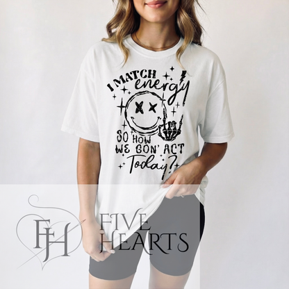 I Match Energy | Graphic Tee | DTF Printed