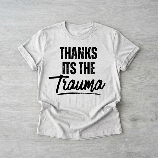 Thanks, It's the trauma | Printed