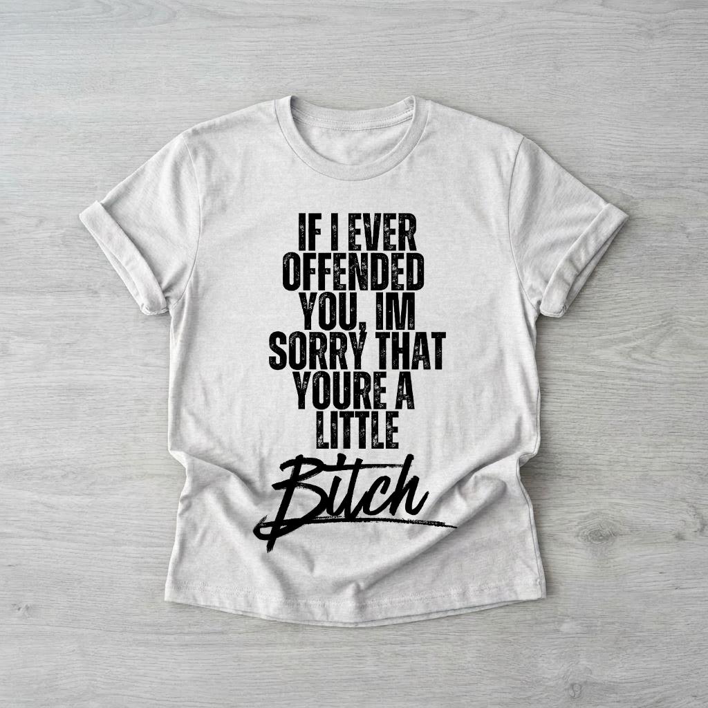 If I ever offended you... | Printed