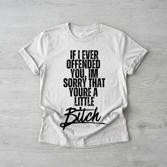 If I ever offended you... | Printed