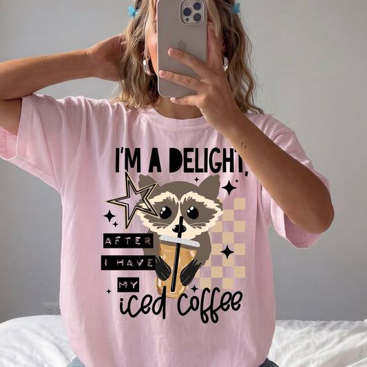 I'm a Delight After Iced Coffee | Printed
