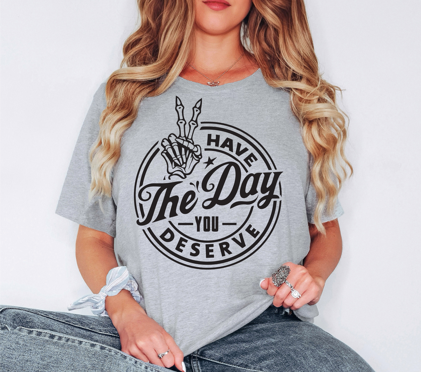 Have the day you deserve | Printed